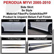 PERODUA MYVI 2005-2010 SIDE SKIRT SE STYLE - MATERAIL FIBER/PU GETAH/ABS/PP BODYKIT