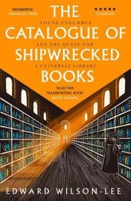 The Catalogue of Shipwrecked Books : Young Columbus and the Quest for a Uni by Edward Wilson-Lee (UK