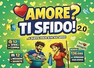 AMORE? TI SFIDO! 2.0 ...E QUESTA VOLTA SI FA SUL SERIO!: SFIDE DI COPPIA, MISSIONI SEGRETE E GIOCHI 