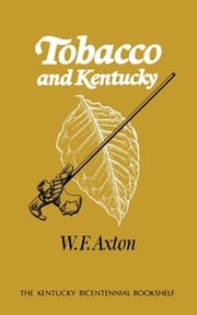 Tobacco and Kentucky W. F. Axton