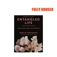 Entangled Life, The Illustrated Edition: How Fungi Make Our Worlds (Hardcover) by Merlin Sheldrake