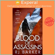 Blood of Assassins - (The Wounded Kingdom Book 2) To save a king, kill a king... by RJ Barker (UK ed