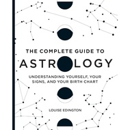 The Complete Guide to Astrology: Understanding Yourself Your Signs, and Your Birth Chart [Paperback]