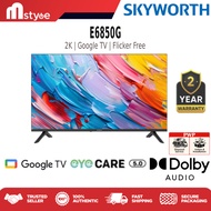 [Free Delivery] Skyworth 32" 40" 43" E6850G 2K FHD EyeCare LED Google TV
