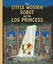 The Little Wooden Robot and the Log Princess: Winner of Foyles Children’s Book of the Year