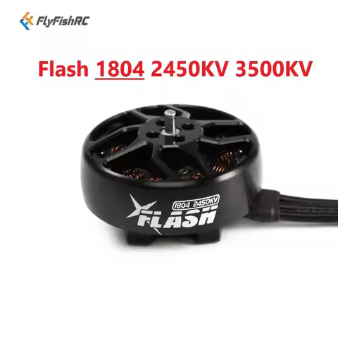 FlyFishRC Flash 1804 6S 2450KV 4S 3500KV for FPV Freestyle 3-4inch Cinewhoop Toothpick For FPV RC Ra