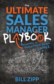 The Ultimate Sales Manager Playbook Bill Zipp