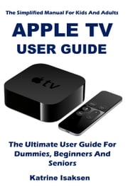 APPLE TV USER GUIDE Katrine Isaksen