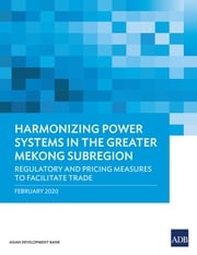 Harmonizing Power Systems in the Greater Mekong Subregion Asian Development Bank