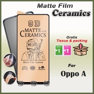 LAYAR TG ANTI SCRATCH CERAMIC MATTE SCREEN OPPO A1K A11 A3 A3X A5X A5 A5I A3s A5s A5 A38 A7 A9 A11K 