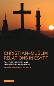 Christian-Muslim Relations in Egypt Henrik Lindberg Hansen