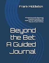 Beyond the Bet: A Guided Journal for Recovering Compulsive Gamblers, 200 pages, 8.5x11in full of pro