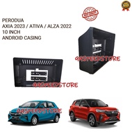 PERODUA ATIVA 2021 / ALZA 2022 / AXIA 2023 10 INCH ANDROID PLAYER CASING (THICK)