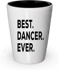 Dancer Shot Glass - For Dancers - For Women Men Girls Boys Teen - Best Dancer Ever - Belly Ballet Li