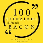 100 citazioni di Francis Bacon Francis Bacon