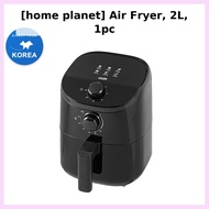 [home planet] Air Fryer, 2L, 1pc / Korean Air Fryer / 2L Capacity / 100% Genuine by Seoul unnie