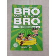 Preloved Bro, Don't Like That La, Bro. The Brofessionals. by Ernest Ng