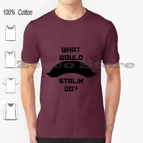 What Would Stalin Do ? T Shirt 100% Cotton Comfortable High-Quality Stalin Communism Soviet Ussr Com