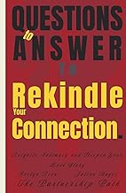 33 Questions to Answer to Rekindle Your Connection: Reignite Intimacy and Deepen Your Love Story