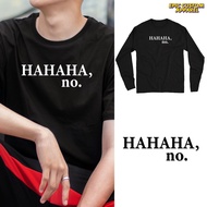 HAHAHA No Graphic Tee 100% Cotton Unisex T-Shirt Baju Kapas Sejuk