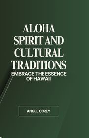 Aloha Spirit and cultural traditions Angel Corey