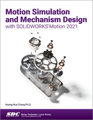 Motion Simulation and Mechanism Design with Solidworks Motion 2021