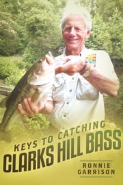 Keys To Catching Clarks Hill Bass Ronnie Garrison