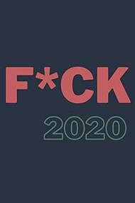 F*ck 2020 : If you don't plan your life, you plan to fail:: 6*9 inch 120 page Notebook With Prompts 