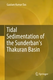 Tidal Sedimentation of the Sunderban's Thakuran Basin Gautam Kumar Das