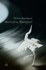 Merre jársz, Bojangles? Olivier Bourdeaut