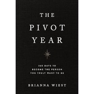 The Pivot Year: 365 Days To Become The Person You Truly Want To Be