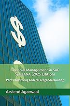 Financial Management in SAP S/4HANA (2025 Edition): Part 1: Mastering General Ledger Accounting