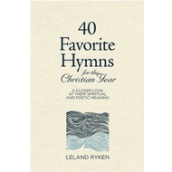 40 Favorite Hymns for the Christian Year: A Closer Look at Their Spiritual and Poetic Meaning (Lelan