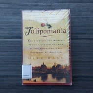 Tulipomania; Story of The World's Most Coveted Flowers - Mike Dash