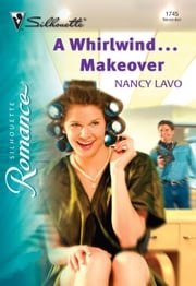 A Whirlwind...Makeover (Mills &amp; Boon Silhouette) Nancy Lavo