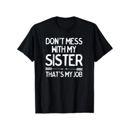 Funny Dont Mess With My Sister Tshirt for Brothers Sisters T-Shirt Vibrant Printed Crew Neck Casual
