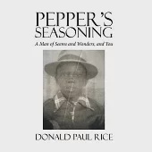 Pepper’s Seasoning: A Man of Seems and Wonders, and You
