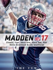 Madden NFL 17 Cheats, Tips, Xbox One, Xbox 360, PS4, Game Download Guide Unofficial The Yuw