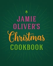 Jamie Oliver's Christmas Cookbook Jamie Oliver