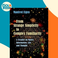 From Strange Simplicity to Complex Familiarity : A Treatise on Matter, Informat by Manfred Eigen (UK