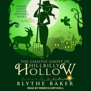 The Ghastly Ghost of Hillbilly Hollow Blythe Baker