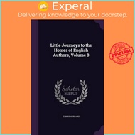 Little Journeys to the Homes of English Authors, Volume 8 by Elbert Hubbard (hardcover)