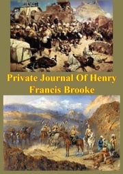 Private Journal Of Henry Francis Brooke, Late Brigadier-General Commanding 2nd Infantry Brigade Kandahar Field Force, Brigadier Henry Francis Brooke