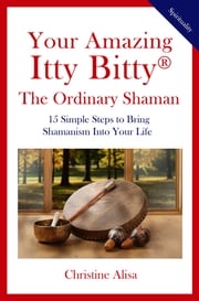 Your Amazing Itty Bitty® The Ordinary Shaman Christine Alisa