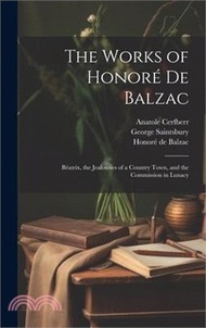 152974.The Works of Honoré De Balzac: Béatrix, the Jealousies of a Country Town, and the Commission in Lunacy