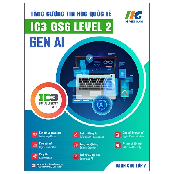 Tăng Cường Tin Học Quốc Tế - IC3 GS6 Level 2 - Gen AI - Dành Cho Lớp 7
