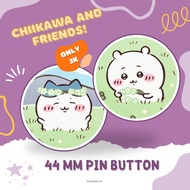 CHIIKAWA AND FRIENDS 44mm GLOSSY BUTTON PIN CHIIKAWA 44mm GLOSSY LAMINATED PIN/ pin tudung