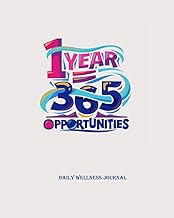 1 year 365 opportunities…..daily wellness journal: 8x10inches Daily wellness journal a daily mood, f