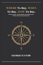 Where To Buy, When To Buy, and How To Buy: "The Insider’s Guide to Global Luxury Property: How the W