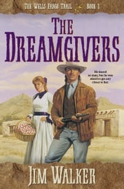 Dreamgivers, The (Wells Fargo Trail Book #1) James Walker